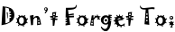 Don’t Forget To;